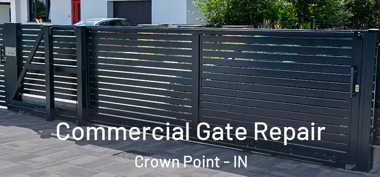 Commercial Gate Repair Crown Point - IN