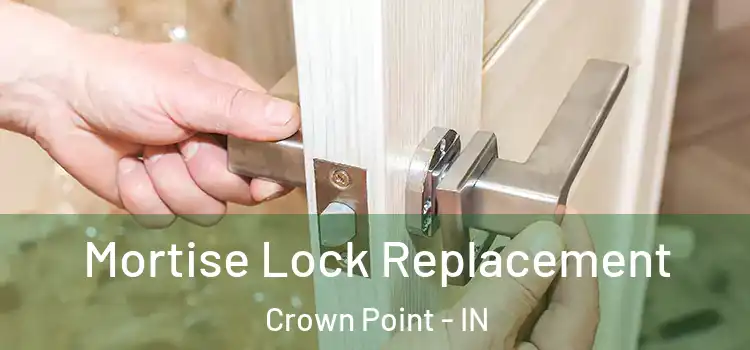 Mortise Lock Replacement Crown Point - IN