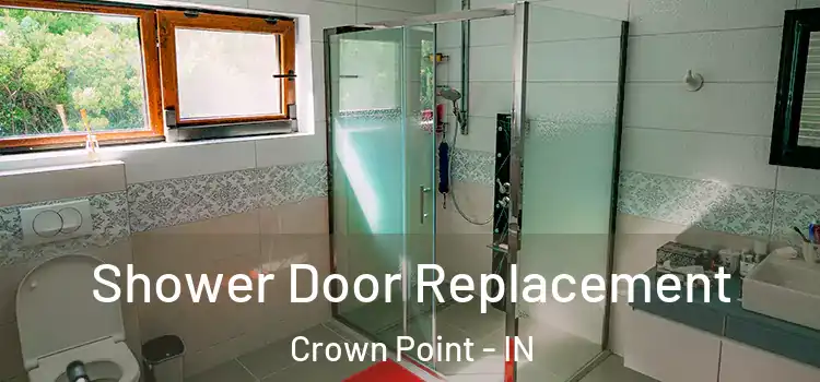 Shower Door Replacement Crown Point - IN